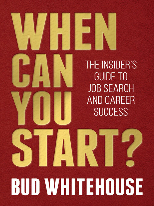 Title details for When Can You Start? by Bud Whitehouse - Available